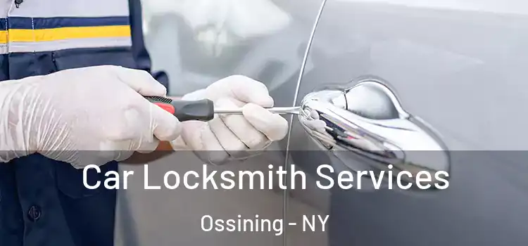 Car Locksmith Services Ossining - NY