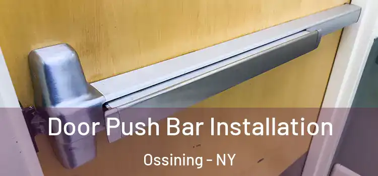  Door Push Bar Installation Ossining - NY