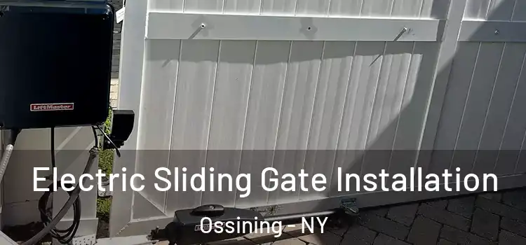 Electric Sliding Gate Installation Ossining - NY
