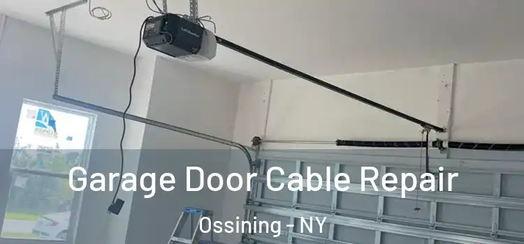  Garage Door Cable Repair Ossining - NY