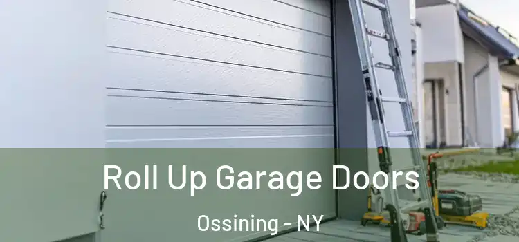  Roll Up Garage Doors Ossining - NY