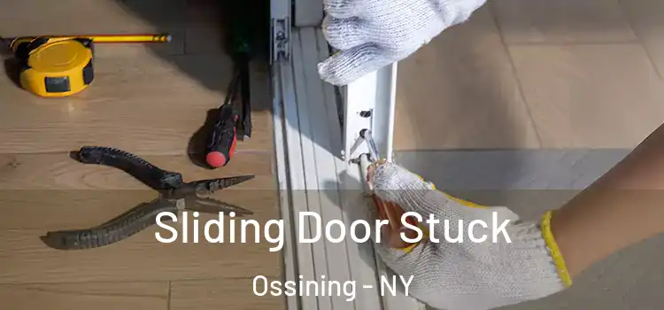 Sliding Door Stuck Ossining - NY